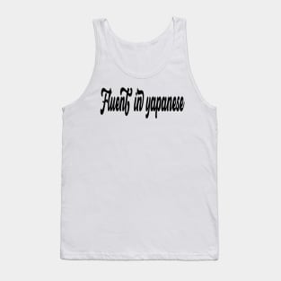 Fluent in yapanese Tank Top